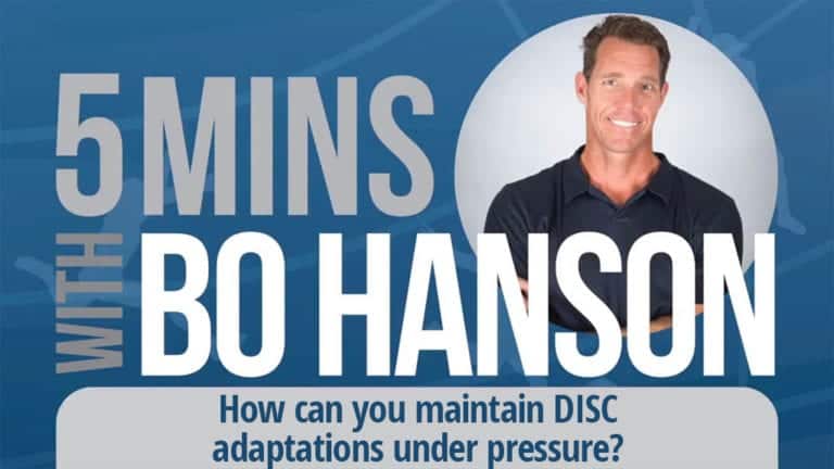 5 Minutes With Bo Hanson How can you maintain DISC adaptations under pressure