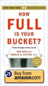 How full is your bucket By Tom Rath and Donald O. Clifton Ph.D.