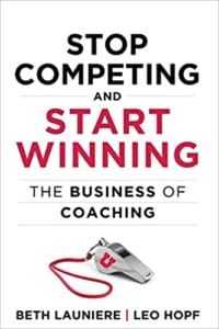 Stop Competing and Start Winning – The Business Of Coaching
